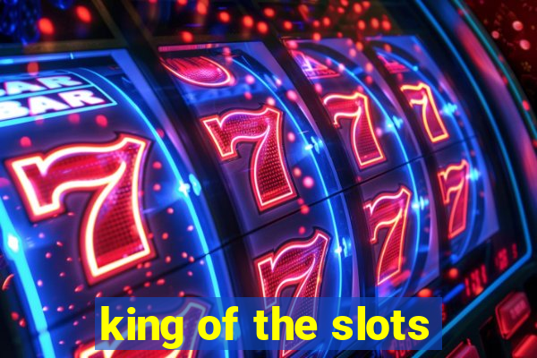 king of the slots